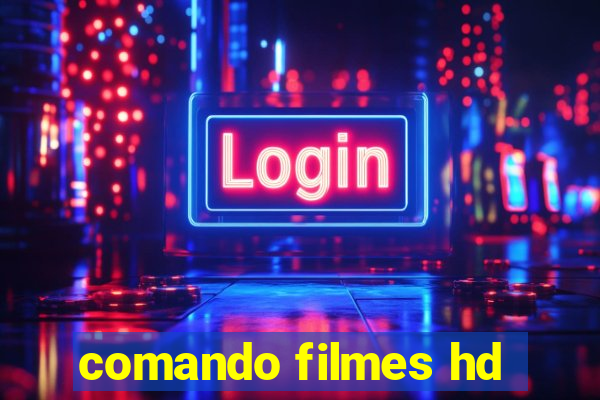 comando filmes hd